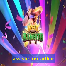 assistir rei arthur 2004 dublado